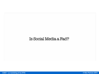 © Alex Panican 2014C4021 - Le marketing et les NTIC
LE MARKETING SOCIAL
 