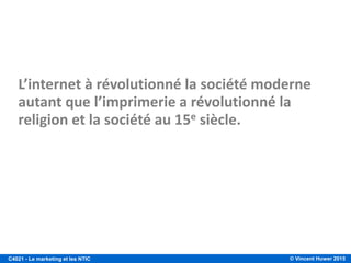 © Vincent Huwer 2016C4021 - Le marketing et les NTIC
 