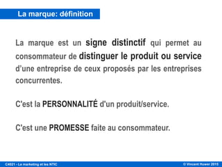 © Vincent Huwer 2016C4021 - Le marketing et les NTIC
La marque
Section 5
 