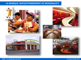 © Vincent Huwer 2016C4021 - Le marketing et les NTIC
La marque est le principal facteur de réduction de
risque pour le consommateur (Mercedes, Bordeaux, Apple, …).
La marque peut être matérialisée par un nom propre, un mot, une
expression ou un symbole visuel.
• 5 éléments pour le positionnement :
‣ définition claire de la cible (sexe, âge, …)
‣ innovateur ou différentiateur
‣ doit avoir une cohérence globale de longue durée (prix,
message, placement, …)
‣ simple à comprendre
‣ être capable de se réinventer
Source: Parisot, 2005 et American Marketing Association, 2011.
La marque: réduire le risque perçu
 