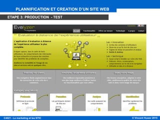 © Vincent Huwer 2016C4021 - Le marketing et les NTIC
PLANNIFICATION ET CREATION D’UN SITE WEB
ETAPE 3: PRODUCTION - TEST
 