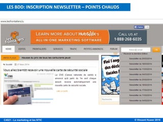 © Vincent Huwer 2016C4021 - Le marketing et les NTIC
INSCRIPTION NEWSLETTER: POINTS CHAUDS ?LES BDD: INSCRIPTION NEWSLETTER – POINTS CHAUDS
 