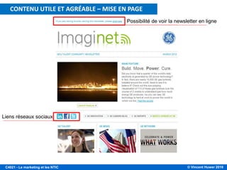 © Vincent Huwer 2016C4021 - Le marketing et les NTIC
Liens réseaux sociaux
Possibilité de voir la newsletter en ligne
CONTENU UTILE ET AGREABLE: mise en pageCONTENU UTILE ET AGRÉABLE – MISE EN PAGE
 