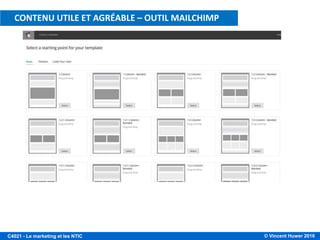 © Vincent Huwer 2016C4021 - Le marketing et les NTIC
CONTENU UTILE ET AGRÉABLE – OUTIL MAILCHIMP
 