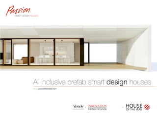 All inclusive prefab smart design houses
www.passionhouses.com
 