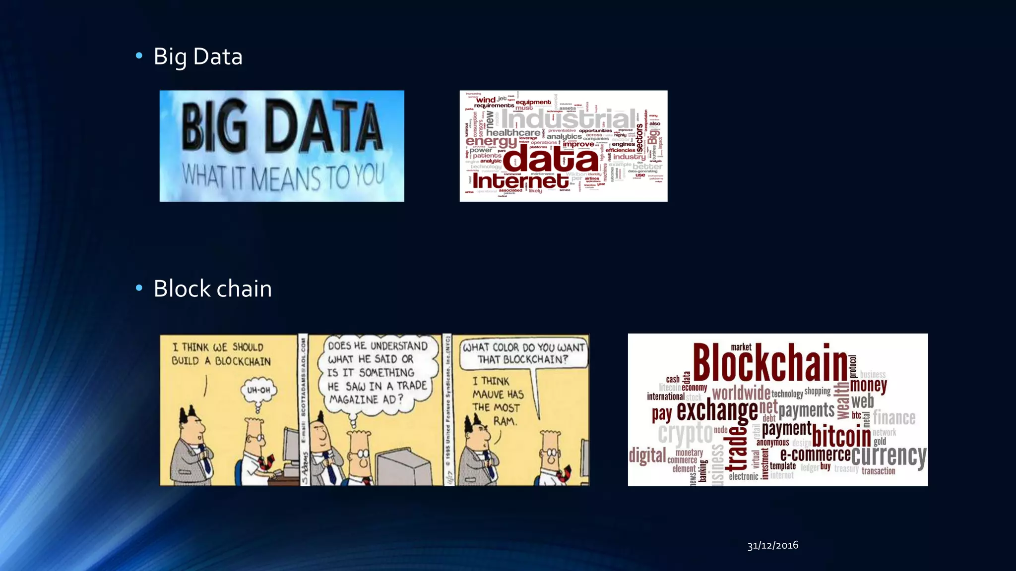 • Big Data
• Block chain
31/12/2016
 