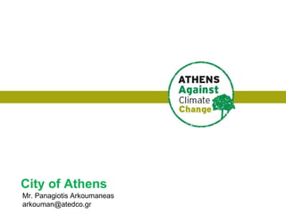 Mr. Panagiotis Arkoumaneas [email_address] City of Athens 