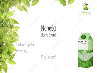 Moneta
olpers brand
Product & price
strategy
Final report
 