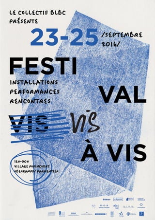 23-25
FESTI
VIS
À VIS
/SEPTEMBRE
2016/
LE COLLECTIF BLBC
PRÉSENTE
collectif
VAL
 