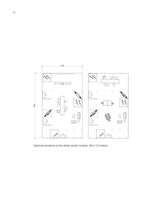 Optional variations to the artists studio module. (20 x 13 meters)
58
 