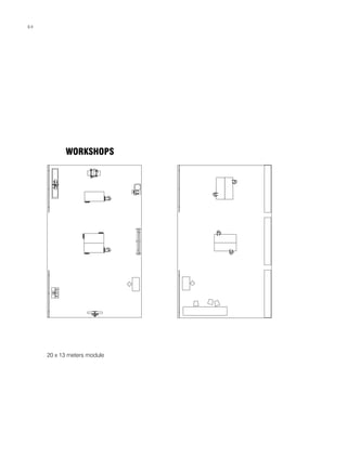 WORKSHOPS
20 x 13 meters module
64
 