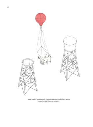 Water towers are extremely useful as elevated structures. Here‘s
one combined with the „Chata“.
80808080
 