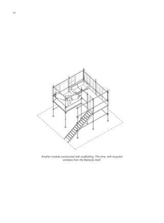 Another module constructed with scaffolding. This time, with recycled
windows from the Barracks itself.
8484
 