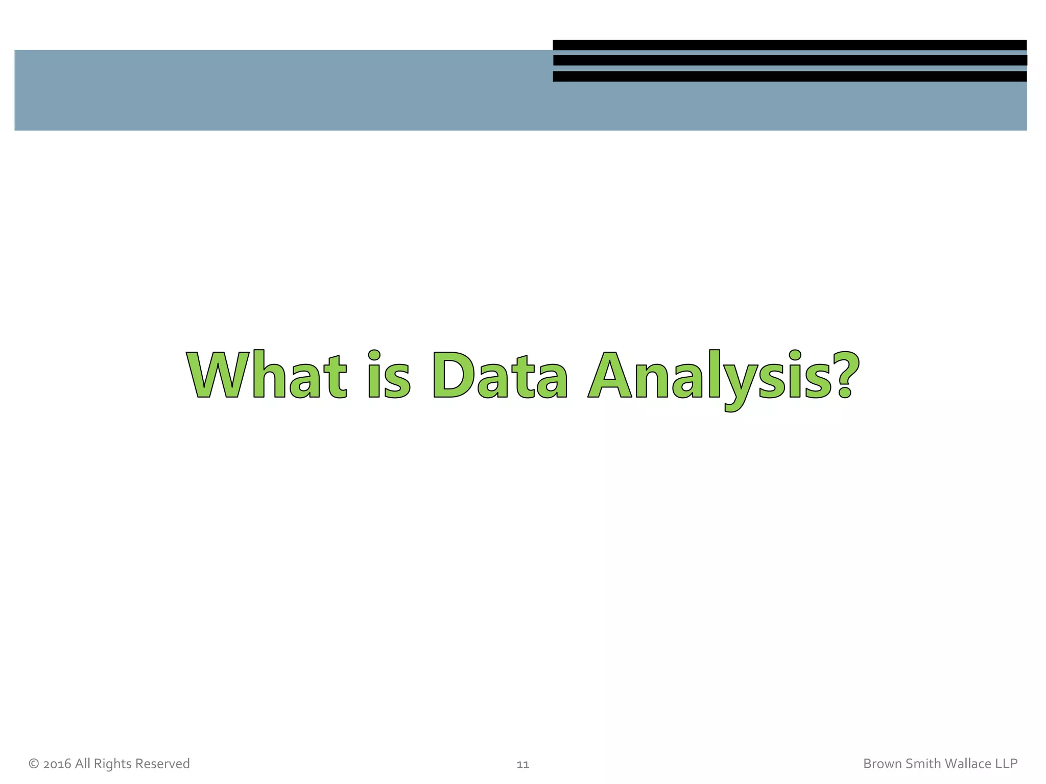 © 2016 All Rights Reserved 11 Brown Smith Wallace LLP
 