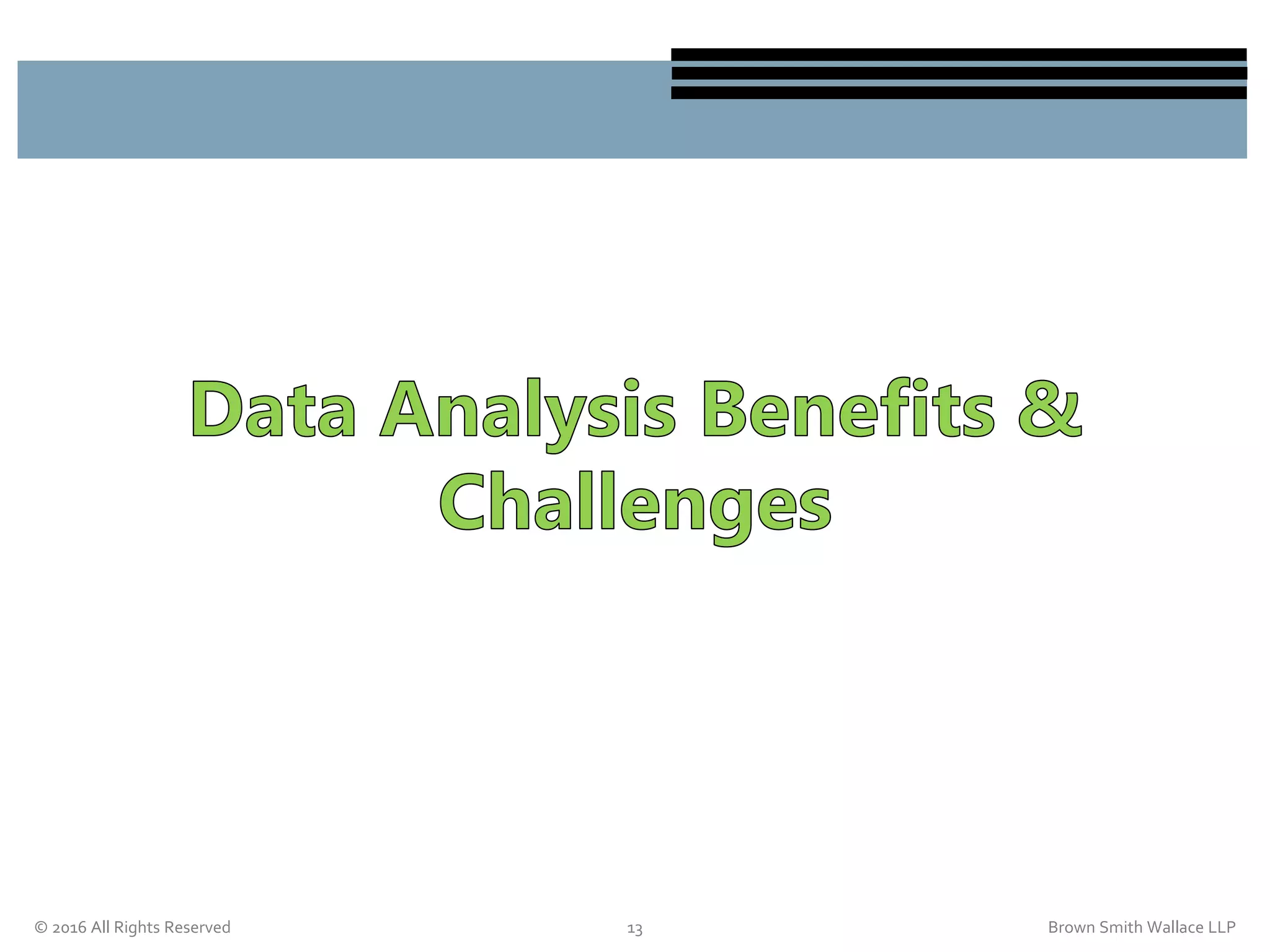 © 2016 All Rights Reserved 13 Brown Smith Wallace LLP
 