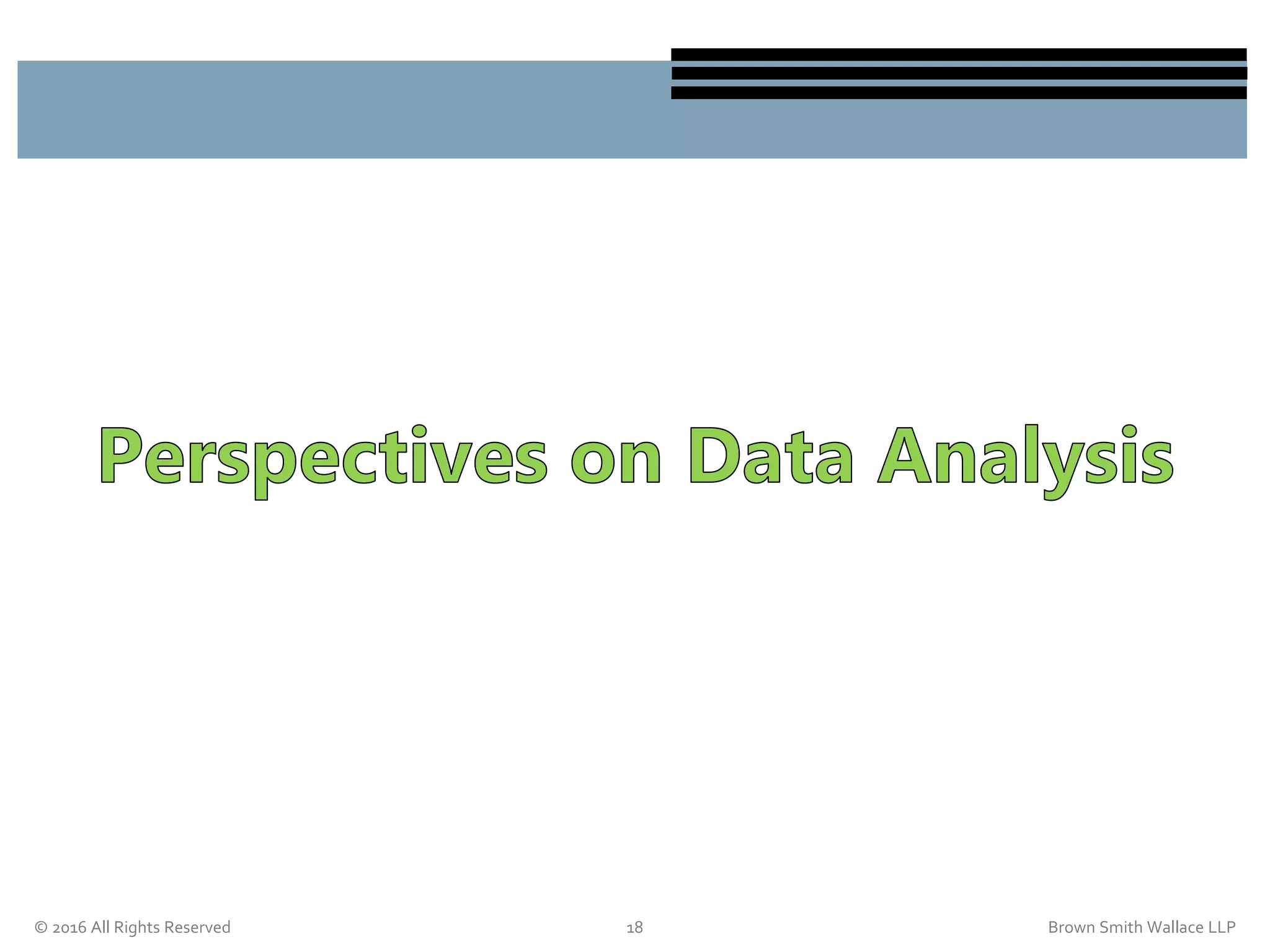 © 2016 All Rights Reserved 18 Brown Smith Wallace LLP
 