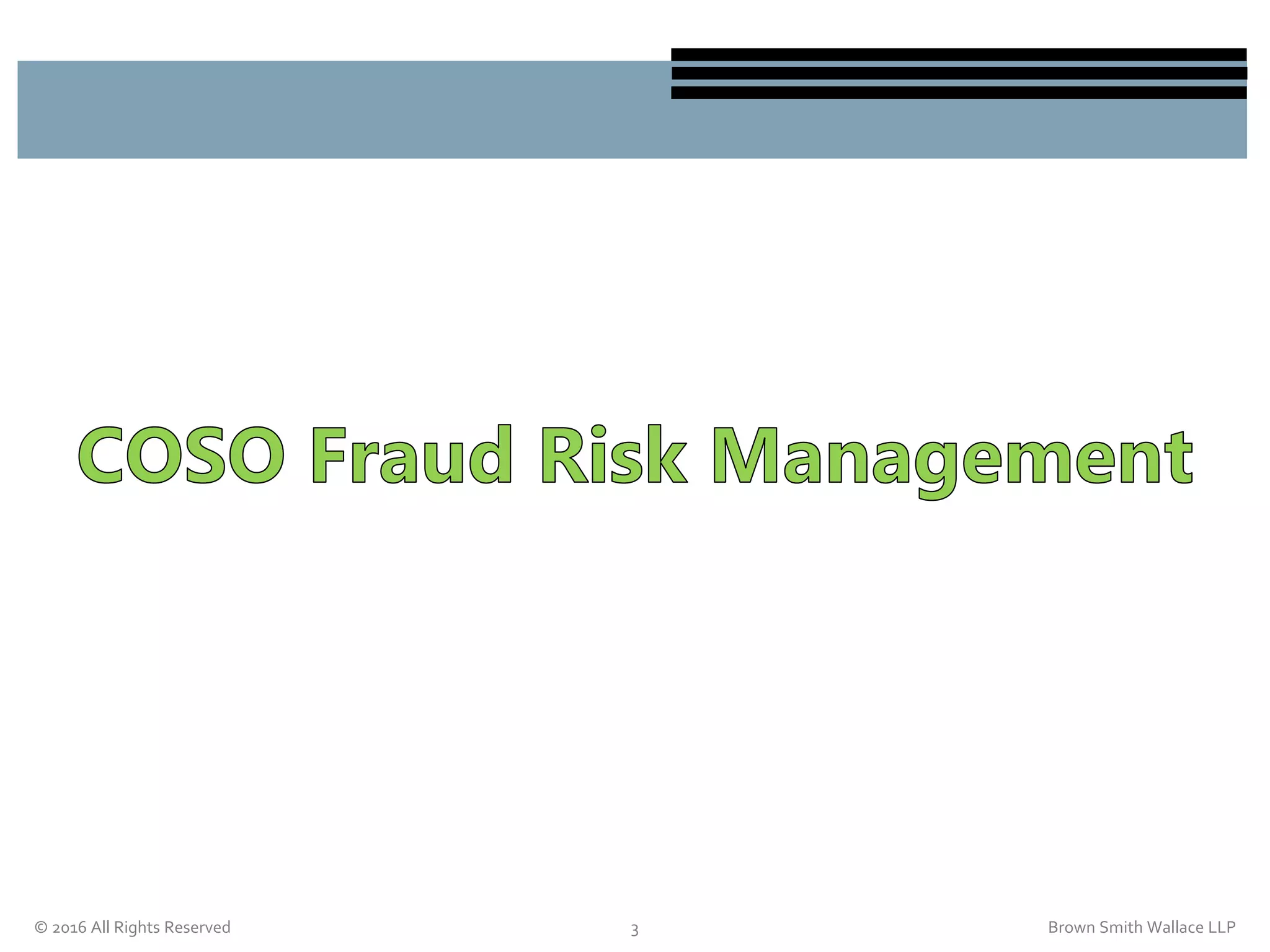 © 2016 All Rights Reserved 3 Brown Smith Wallace LLP
 