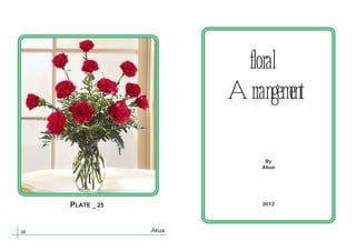 38
floral
Arrangement
By
Akua
2012

  
 