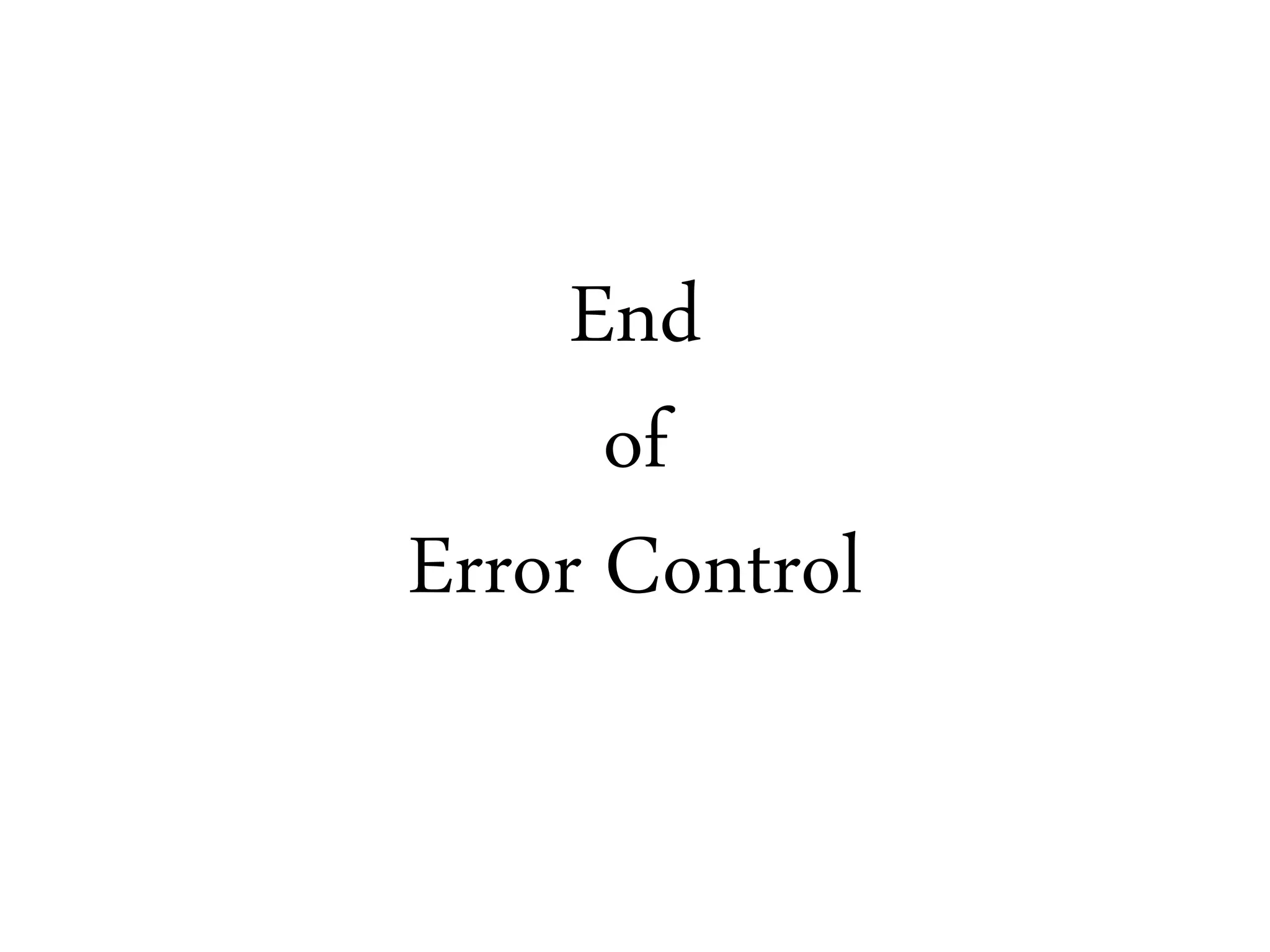 End
of
Error Control
 
