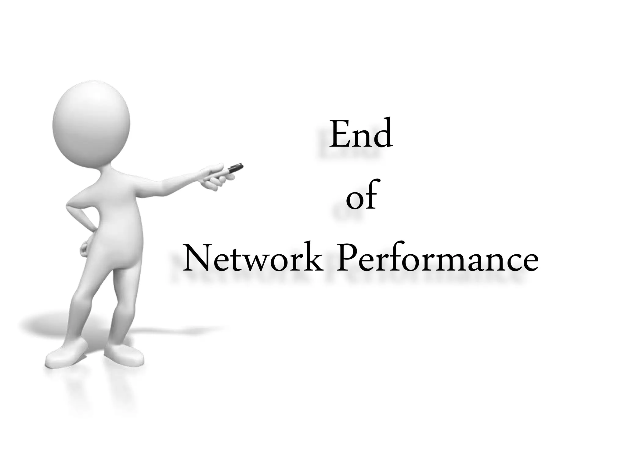 End
of
Network Performance
 