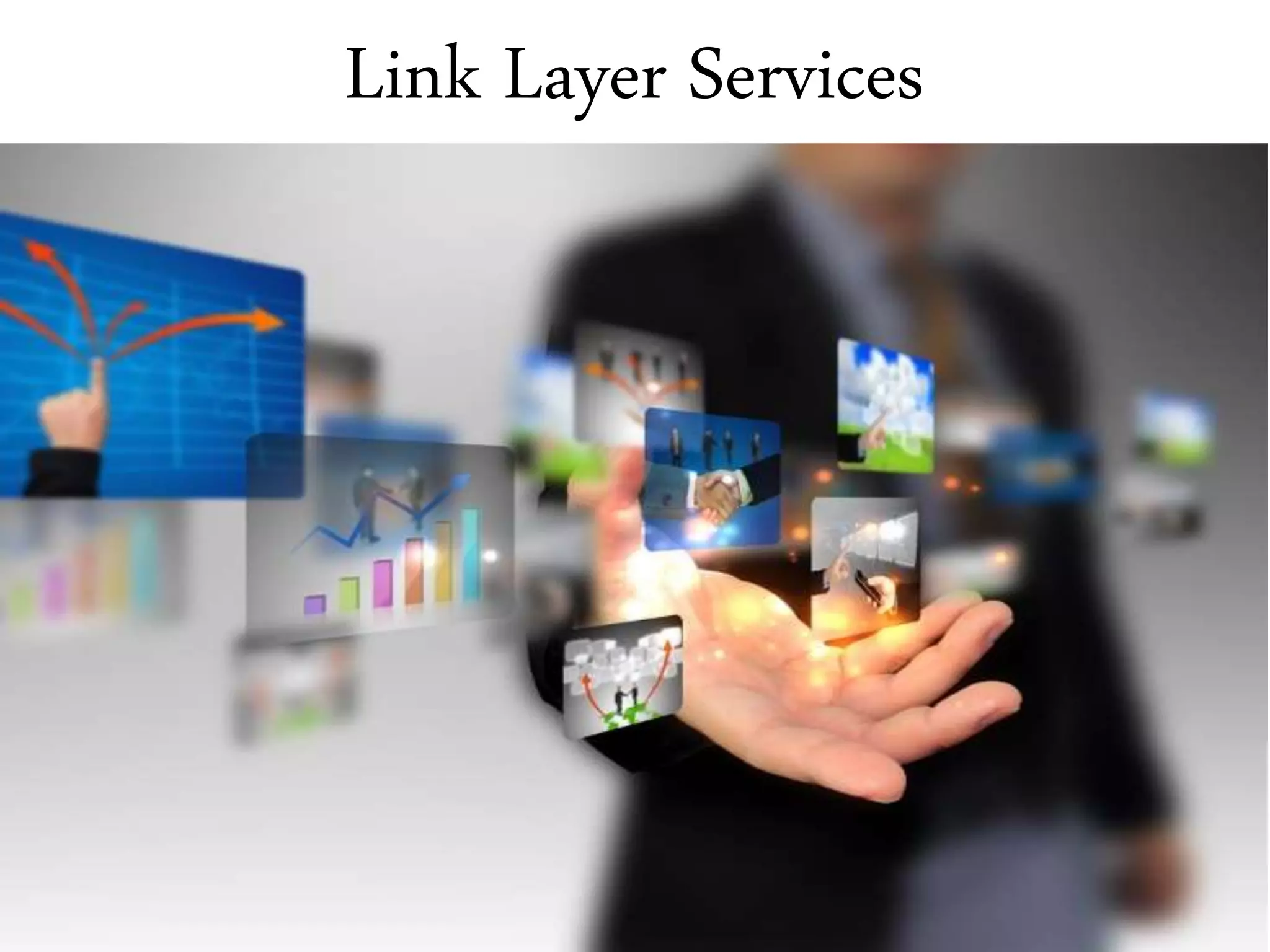 Link Layer Services
 