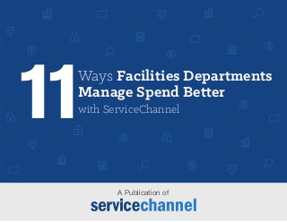 A Publication of
Ways Facilities Departments
Manage Spend Better
with ServiceChannel
 