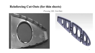 19
Reinforcing Cut-Outs (for thin sheets)
Pressing Rib Cut-Outs
 