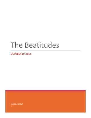 Garza, Oscar
2
The Beatitudes
OCTOBER 10, 2014
 