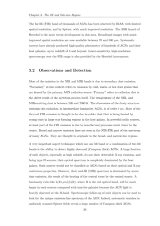 rst observation, had reported a small percentage of galaxies had very 
bright nuclei that were the source of broad emission lines produced by atoms in a wide 
range of ionization states. These nuclei were nearly stellar in appearance (no powerful 
telescopes at that time were available). 
Today, these are further divided into two more subcategories :- 
 Type I Seyferts: Spectra contain very broad emission lines that include both 
allowed lines (H I, He I, He II) and narrower forbidden lines (O [III]). They 
generally also have narrow allowed lines albeit being comparatively broader than 
those exhibited by non-active galaxies. The width of these lines is attributed to 
Doppler broadening, indicating that the allowed lines originate from sources with 
speeds typically between 1000 and 5000 km s1 
 Type II Seyferts: Spectra contain only narrow lines (both permitted and forbid-den), 
with characteristic speeds of about 500 km s1 
1.3.2 Quasars and QSOs 
The terms Quasar (Quasi Stellar Radio Source) and QSO (Quasi Stellar Object), often 
used interchangeably, are scaled up versions of a Type I Seyfert, where the nucleus has 
a luminosity MB  21:5 + 5 log h0 Schmidt  Green (1983). Maarten Schmidt 
recognized that the pattern of the broad emission lines of 3C 273 (the  
