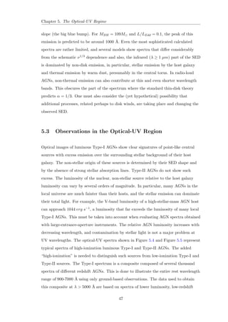 line ratio in LINERs is 3-5 
times smaller than in high-ionization Type-II AGNs. Line diagnostic diagrams are 
ecient tools to separate LINERs from high-ionization AGNs. One such example is 
shown in Figure 1.8. The exact shape of a LINERs SED is still an open issue. In some 
sources, it is well represented by the SED shown in Figure 5.3. Such an SED has a 
clear de 