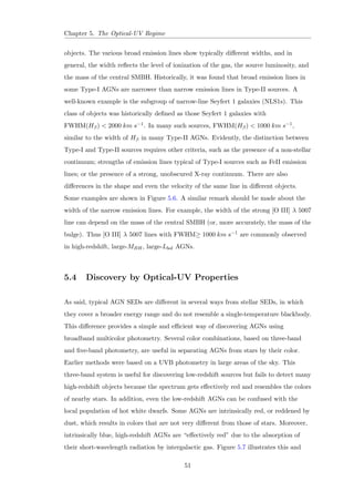 . This is most likely due to the weakness of the 
broad wings of the Balmer lines that are dicult to observe against a strong stellar 
continuum. Some, perhaps many, LINERs may belong to the category of real Type-II 
AGNs |those AGNs with no BLR. The phenomenon is expected to be more common 
among low-luminosity sources and hence to be seen in LINERs. Because of all this, the 
classi 