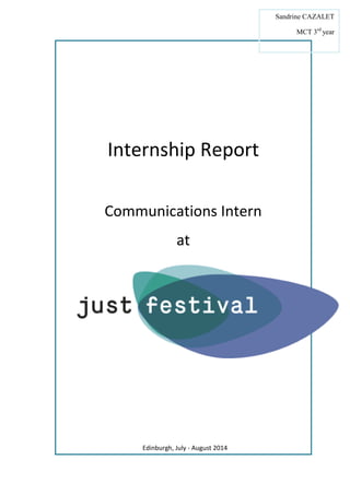Sandrine CAZALET
MCT 3rd
year
Internship Report
Communications Intern
at
Edinburgh, July - August 2014
 