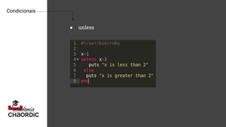 Condicionais
● unless
 