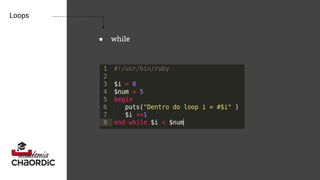 Loops
● while
 