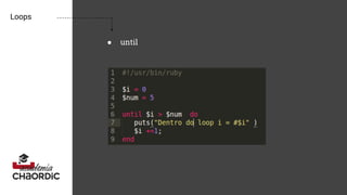 Loops
● until
 