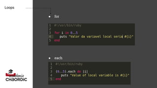 Loops
● for
● each
 