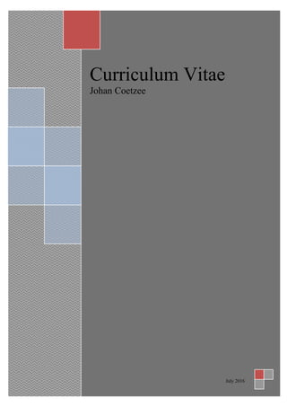 1
Curriculum Vitae
Johan Coetzee
July 2016
 