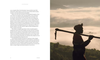 1716 Food & ProsperityForeword
us on a uniquely African Green Revolution. I hope and believe that AGRA
will provide a similar impetus to the future of our continent while ensuring
economic, social, and environmental sustainability.
Today, as we work with our partners at the Rockefeller Foundation, I have
every reason to be optimistic. Since launching AGRA, we have introduced
over 400 new crop varieties developed with the help of local farmers. We
have helped to train and fund 14,000 agro-dealers who are providing these
new varieties and fertilizers to small farmers across the continent. With our
partners, we have worked to regenerate 380,000 hectares of depleted soils in
Sahelian countries through the precise application of small doses of fertilizer.
Meanwhile, we have focused on training individuals involved in agricultural
and food production and distribution processes, supporting more than 450
graduate students to take MSc and Ph.D. degrees in plant breeding and soil
science at African universities.
These efforts to strengthen agriculture in Africa are painted against a
background of other factors that strengthen my hope and resolve. Economic
growth across the continent is strong. Foreign investment and private sector
funders are increasingly seeing opportunities in Africa. Governance in many
countries has improved, and education and health are more accessible, espe-
cially to women and girls. Meanwhile, the institutions that comprise our civil
society are growing and becoming more active.
The Rockefeller Foundation has played no small part in these changes.
As readers of Food & Prosperity will discover, the Foundation’s commitment to
improving the well-being of humanity is deeply rooted. Agriculture has been
an important part of the Foundation’s program for decades, and the lessons
learned from its experience should inspire and humble those of us who strive
today to conquer hunger and promote prosperity in our own era.
foreword
 