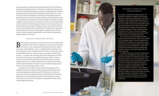 Chapter Nine: Beyond the Political Debate 203202 Food & Prosperity
and management for professionals working throughout the Third World on
agricultural development projects.” The projects included small farms and as-
sociated households; agricultural processing and marketing; and government
planning and policy. Likewise, the Foundation provided a grant to a Cornell
University project for identifying essential books and journals valuable for
developing-country researchers and policymakers in the agricultural sciences.
The Essential Electronic Agricultural Library (TEEAL) that resulted was made
available in poor countries at no or minimal cost, first in a CD format and later
online. Yet another Foundation-supported project involved agricultural scien-
tists from both industrial and developing countries, who produced methods
by which developing countries could determine aid priorities for agricultural
biotechnology. Like the rest of the Foundation’s expanded work in the late
1980s, this project retained its applicability to agricultural development in
neglected regions of the world.
Innovation Consistent With Tradition
B
iotechnology represented an important innovation in the Rockefeller
Foundation’s historic efforts to apply science to the goal of increasing
food security. It also represented an important new tool for address-
ing a matrix of development concerns, including health, population, and
environmental sciences. Although this work aimed to be universally useful,
the Foundation by the late 1980s and 1990s increasingly believed that its
mission—“to promote the well-being of humanity throughout the world”—
should be focused on poor and marginalized people. While investors in
the private sector funded the development of biotechnology to provide
products and services for affluent communities in industrialized nations,
the Rockefeller Foundation intended to ensure that biotechnology would
deliver benefits to developing nations as well.
One region, above all others, seemed to demand the attention of the
Foundation and of other non-governmental organizations (NGOs) as well
as private foundations in what some called “the third sector.” By the late
1990s it was clear that sub-Saharan Africa had not benefited from the Green
Revolution or the technological innovations of biotechnology as much as
other parts of the world. As the Foundation contemplated its future, Africa
loomed large on the horizon.
Exploring the Ramifications
of Biotechnology
As a pioneer in plant biotechnology research, the
Rockefeller Foundation recognizes that biosafety
regulations, intellectual property rights, and public
acceptance of genetically modified organisms have
emerged as major impediments to the adoption of
new crop varieties that have the potential to improve
agricultural production and human nutrition. With
grant funding, the Foundation launched a series
of initiatives designed to better understand these
constraints and to foster constructive dialogues
seeking to find common ground among those with
varying viewpoints concerning these issues.
From 2000 to 2002 the Foundation funded a
study by the Meridian Institute, which “issue mapped”
current questions related to biotechnology across
the globe. The Foundation then sponsored a series
of conversations and training programs that helped
developing countries strengthen their capacity to
implement more effective programs dealing with
biosafety, intellectual property management, and
public awareness.
Through Meridian the Foundation helped launch
a Food Security and AgBiotech news service that
provides free updates and information from a broad
spectrum of sources to all concerned parties. The
Foundation helped create and funded the operations
of the Public Intellectual Property Resource for
Agriculture to facilitate collaborative intellectual
property management among public-sector
agricultural research institutions. The Foundation
also gave grants to the International Rice Research
Institute to enable it to help selected Asian countries,
with large populations vulnerable to Vitamin A
deficiency, to conduct the field test and biosafety
assessments required for regulatory approval of
Golden Rice.
 