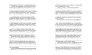 209208 Food & ProsperityChapter Ten: A Green Revolution for Africa
decade required something “quite different” from what he called “the roman-
tic interventionism of the 1960s” or the “minimalist doctrine of the 1980s.”
It was in this context of both prosperity and tectonic shifts after the Cold
War that Goldmark served the majority of his tenure as president. He con-
tinued to build on the established operating structure of the Foundation to
expand its abilities without scattering the focus of its work. The Foundation
increased its funding for the International Program to Support Science-Based
Development, which encompassed Agricultural, Health, and Population
Sciences, as well as Global Environment. It also added an African Initiatives
program to address the needs of the continent more directly.
Biotechnology continued to be a pillar of the Foundation’s work, with
a focus on supporting research in the rice biotechnology network that
included Cornell and Purdue Universities, CIAT in Colombia, and IRRI in the
Philippines. In the eight years leading up to 1992, the Foundation appropri-
ated more than $40 million for rice research. The Foundation thus stimulated
a major achievement early in the decade with the development of rice variet-
ies demonstrating durable, long-term resistance to blast fungus, a widespread
and damaging disease-producing organism. Complementing the focus on
rice, the Foundation also continued its historic funding of maize research for
higher yields.
By 1993 the Foundation defined its core strategy for Agricultural
Sciences in terms of improving the yield of a handful of staple crops. It
aimed to “increase food production in selected developing countries” with
a “20% increase in rice productivity and 50% increase in maize productiv-
ity by 2005.” In Africa, the Foundation concentrated on Kenya, Malawi,
Uganda, and Zimbabwe as the agricultural regions from which improved
productivity could be spread to the rest of the sub-Saharan continent.
The Foundation also funded research and networking on a smaller scale
for other food crops important to the developing world, including sorghum
and millet, both staple crops in parts of Asia and Africa. A genetic map of a
legume genus created by a Foundation-funded scientist helped researchers
working with cowpeas and mung beans, major tropical legumes. And the
Foundation continued to champion cassava, which was “once regarded as a
backstop crop to tide the rural poor over in ‘hungry season,’” but had recently
“emerged as a nutritional and commercial mainstay in sub-Saharan Africa.”
Like the work with maize, cassava research aimed to help both Africa and the
rest of the developing world.
Rockefeller Foundation-funded researchers reached a watershed moment
in 1996 with the discovery that all eight types of cereals, providing 70 percent
of the food consumed by humans, share many nearly identical chromosome
segments with rice. This discovery allowed much of the knowledge developed
by the International Program on Rice Biotechnology to be utilized for genetic
research and engineering on all cereals.
In addition to crop research, the Rockefeller Foundation funded a
number of subsidiary areas relevant to agriculture. It supported an ongoing
cooperative project to help developing countries obtain genetic-engineering
technologies and products, with attention to ethical, social, cultural, and
scientific concerns. It articulated one goal of funding biotechnology research
networks to accelerate the transfer of knowledge between scientists working
in the developed and developing countries. The Foundation also funded
various studies of the impact of the Green Revolution in different regions,
including a report on the history of Indonesian rice that covered the period
between 1970 and 1990.
Many of the subsidiary projects concentrated on Africa. The Foundation
placed a priority on research and technology that addressed problems of
soil-nutrient depletion and declining yield caused by pests and diseases. The
Tropical Soil Biology and Fertility Programme (TSBF) in Kenya, for example,
included field research at sites in Kenya, Zambia, and Zimbabwe that addressed
the biological processes in tropical soil to improve crop yields. The Foundation
also supported the Forum on Agricultural Resource Husbandry, which worked
to strengthen graduate education in Kenya, Malawi, Uganda, and Zimbabwe.
The forum awarded competitive grants for master’s degree students to study
soil- and crop-management field research with an eye on policy and farmers,
and functioned as a research network linking more than a dozen institutions
in eastern and southern Africa. In Malawi, a program started in the late 1980s
sought to increase maize production among small farmers by looking at soil,
agro-forestry practices, weeding, and pest and disease damage measurement.
The Foundation supported similar ongoing work in Kenya, Uganda, and
Zimbabwe. It also funded efforts to apply the advances in rice research that
had been made in Asia to the work being done in Africa, by crossing Asian and
African strains to create new high-yield varieties well-suited to African condi-
tions in their resistance to drought, weeds, and pathogens.
As the nutritional and crop yield crisis in Africa deepened in the 1990s,
the Foundation became aware that it needed a more focused approach.
Many African nations neared a crisis point. Food, health, and basic needs
were out of reach for many people. This was especially striking in the field
of agriculture. Despite substantial policy reforms, most of sub-Saharan
Africa had seen only limited improvement in agricultural productivity,
and few of the indirect growth effects that had accompanied agricultural
improvement in other developing regions.
 