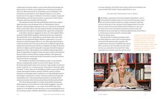 215214 Food & ProsperityChapter Ten: A Green Revolution for Africa
communities and nations address concerns about plant biotechnology and
shape policies to cultivate a more stable policy environment for research.
They were offered particularly to “developing-country stakeholders.” The
Foundation also developed an Africa Regional Program in 2000, which
focused much of its support on Makerere University in Uganda. It supported
building human and institutional capacity in agriculture, health, finance,
education, planning, and public administration.
The Foundation worked with other philanthropies at this time to support
higher education across sub-Saharan Africa. Its “Partnerships for Africa’s
Renewal” component began exploratory work in 2000, based on the premise that
efforts in food, health, culture, and work required “broader contextual and devel-
opmental issues that shape the contribution of the capacity that is being built.”
In the effort to deepen its engagement in Africa, two of the regional offices
opened by the Rockefeller Foundation during this period were located there.
The Nairobi office, led by Cheikh Mbacke, and the Harare office, led by Akin
Adesina (who was appointed Nigeria’s Minister of Agriculture in 2010), em-
ployed seven full-time program officers in 2000. Other agricultural initiatives
in Africa in the first years of the twenty-first century included the Agricultural
Productivity and Food Security Task Force in Zimbabwe, the Maize Productivity
Task Force in Malawi, and the Sustainable Community Oriented Development
Programme in Kenya. The Foundation also funded the National Agricultural
Research Organization of Uganda to release new maize varieties with improved
disease resistance and more efficient nitrogen utilization. The organization
developed these new varieties specifically so that farmers could save seed from
their harvest for the next planting.
The Foundation contributed some funding to projects in Asia and Latin
America, recognizing that, despite successes in these regions, the Green
Revolution had bypassed certain sectors of society. “Large numbers of rural poor
people,” it stated in 2000, “remain in poverty,” and many are “chronically under-
nourished.” In Africa, however, the Foundation worked to create a more holistic,
systemic development initiative, aiming to “build the capacity of African
institutions and strengthen their commitment to serving smallholder farmers.”
It also began to make good on Conway’s intention to promote local input and
responsibility, and to cultivate agricultural prosperity by working with the
natural environment rather than just petrochemical fertilizers and pesticides.
All of these initiatives helped to revitalize the Rockefeller Foundation’s
global perspective at a time when the world’s leaders struggled to cope with
new tensions. The September 11, 2001, attack on the World Trade Center
ignited war in the Middle East and raised new concerns regarding global terror-
ism. Growing economic instability raised further concerns regarding increases
in income inequality. All of these issues would confront the Foundation and
a new president after Gordon Conway stepped down in 2004.
Alliance for a Green Revolution in Africa
J
udith Rodin, a prominent research psychologist and academic, came to
the Rockefeller Foundation from the University of Pennsylvania, where
she was the first woman to head an Ivy League institution. Rodin had
served on the faculty at Yale, was dean of the Graduate School of Arts and
Sciences, and served as provost before she left to lead Penn in 1994. Over
the course of her career, she had been involved in various science and
development issues, participated in influential global forums, and written or
co-written many articles and books, including Public
Discourse in America (2003).
Like Rockefeller Foundation presidents before
her, Rodin began her tenure with an organizational
review of the Foundation and its programs. She
emphasized the importance of globalization and its
effects on the poor and vulnerable. Near the end of
her first year as president she declared that “today
more than ever, exclusion is poverty, and vice versa.”
A pioneer in her field, Dr. Judith Rodin,
the first woman to lead an Ivy League
institution, became president of the
Rockefeller Foundation in 2005. The
founding of the Alliance for a Green
Revolution in Africa was one of the earliest
initiatives of her presidency, carried
out together with the Gates Foundation
(The Rockefeller Foundation).
 