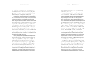 parents. Later, the GEB extended its work from the American
South to the rural Northeast.
After the United States Congress shifted full support for this
work to the government, another subsidiary Rockefeller philan-
thropy, the International Education Board (IEB), pursued similar
educational programs abroad in the years after World War I.
Chapter Two describes how the IEB funded farm demonstration
projects and agriculture clubs in Northern and Eastern Europe. Like
their counterparts at the GEB in the American South, officers of the
IEB reasoned that farmers with more income would be more likely
to support education. In Europe, the IEB encountered the same
differences in social class and rural culture that the GEB had in the
United States, with the added struggle of working through foreign
languages and cultures on the geographic margins of Europe.
In China, as described in Chapter Three, the Foundation built
on the relationship between agriculture and prosperity. It sup-
ported a new, more integrated program for rural reconstruction
and development. The China work became entangled in politi-
cal tensions that the Foundation struggled to understand, but it
learned valuable lessons along the way.
During the Great Depression, as detailed in Chapter Four, the
Foundation turned back to the United States in an effort to help
address rural poverty and urban food shortages. As in China,
the need to raise the quality of life in rural America encour-
aged the philanthropists to develop a strategy that combined
improvements in the food supply with increased wealth for
farmers. For the first time in its history of agriculture pro-
gramming, the Foundation focused its funding across various
the world? Could scientists unlock the nutritional secrets of an-
cient food crops and make them more nutritious? After Mexico,
agriculture moved to the center of the Foundation’s theory of
global development and helped reshape the world.
This book traces the century-long process of scientific discov-
ery and technological application that the Rockefeller Foundation
implemented in different farmlands and cultures around the
world. This is also the story of evolving definitions of agricultural
prosperity. At times the Foundation focused its efforts on strategies
to increase the wealth of farmers. At other times the Foundation
focused on research that would improve the nutritional content
of food. During the Green Revolution, when the world’s popula-
tion was increasing exponentially, scientists went into the fields
and focused their creative talents on increasing the yields of staple
food crops. The Foundation’s changing notions of agricultural
prosperity informed its aims and methods as it negotiated the ten-
sion between technology and culture.
The first important agriculture work funded by Rockefeller
philanthropy was in the Southern United States. Chapter One
explores the work of the General Education Board (GEB), an
early subsidiary philanthropy created by John D. Rockefeller
Sr., as it aimed to improve farm practices in order to lift poor
American farmers out of poverty. In the decade leading up to
the Rockefeller Foundation’s official establishment in 1913,
the GEB funded popular education programs for farmers. On
experimental farms, GEB agriculturalists proved the value of
new methods. The GEB also created clubs for farm children
to demonstrate new production techniques to their skeptical
introduction
2524 Introduction Food & Prosperity
 