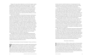 Chapter Four: Hard Times, War, and Nutrition 8382 Food & Prosperity
Passage of the Agricultural Adjustment Act (AAA), for example, marked
a significant turning point in American agricultural policy. The Act has
been described as the New Deal’s answer to farm problems. It sought to
provide farm relief and stabilize agricultural prices at levels experienced
in the years immediately preceding World War I by eliminating surplus
production. The government paid farmers to leave part of their land fal-
low and to cull excess livestock. It created the Agricultural Adjustment
Administration, under Secretary of Agriculture Henry Wallace, to oversee
the distribution of subsidies.
With critical funding from the Rockefeller Foundation, the Brookings
Institution undertook extensive studies of the AAA and its “effect upon
agriculture and general economic life.” Launched soon after the law was
implemented, the studies were designed to help policymakers fine-tune
federal rulemaking and administration. The effort resulted in the publica-
tion of a series of pamphlets. In 1935 Brookings also published an analysis
of AAA accomplishments, focusing on various commodities (wheat, cotton,
livestock, tobacco, and dairy products), along with a volume on agricultural
marketing agreements. Although these studies were more descriptive than
interpretive and critical, they drew attention to important issues, including
the AAA’s restrictive contracts and sometimes coercive efforts to convince
farmers to participate. Overall, they helped explain the economic charac-
teristics of commodity production and distribution, with an eye to aiding
policymakers in the private and public sectors who “may contemplate
further improvement of the condition of agriculture.”
Although he took issue with some of the Brookings Institution’s find-
ings, Agriculture Secretary Wallace described the research and analysis as
“conscientious.” “In my opinion,” he wrote, the work “will have real value
to those who in the future seek information and advice as to opportunities
for government service to agriculture,” and, he continued, the “pitfalls to be
avoided in attempting to provide such service.”
National Investigation: Studying Government Science and Policy
F
oundation initiatives also aimed to strengthen public administration
in agriculture by supporting new research. In 1933 the Rockefeller
Foundation gave a $50,000 grant to the Science Advisory Board,
which had recently been created by executive order of President Roosevelt.
The grant was for work on specific problems of various government
departments through the National Academy of Sciences and the National
Research Council. In arenas affecting agriculture, the Board appointed
special committees and held conferences to formulate plans for land
classification in connection with the programs of the Tennessee Valley
Authority and the Departments of the Interior and Agriculture.
In the late 1930s the Foundation gave the Social Science Research
Council (SSRC) Committee on Public Administration funds for an admin-
istrative study of the United States Department of Agriculture. Though
the Foundation had already funded a study of the AAA, the new grant
dealt with economic policies rather than the administrative machinery for
effecting policy. This management analysis of the USDA’s administrative
organization and procedure offered a case study of what researchers called
the “most pressing general problems in the field of administration today,”
using a particularly “inventive” American governmental agency.
The Rockefeller Foundation also gave a five-year $40,000 grant to the
SSRC to offer special instruction in agricultural economics and rural
sociology at the Brookings Institution. The grant helped provide continu-
ing education to agricultural economists in Washington to deepen their
scientific competence. The SSRC requested the grant in response to an
evaluation by an advisory committee that had recommended the creation
of new facilities in these disciplines comparable to outstanding centers of
graduate instruction in medicine.
These efforts to strengthen and rationalize agricultural and food policies
in response to the challenges of the Depression reflected an emerging role
for philanthropic organizations like the Rockefeller Foundation and new
institutions, “think tanks,” that would increasingly help shape public policy
in the United States. While most of these initiatives focused on agricultural
production, food marketing and distribution, and quality of life in rural
communities, new discoveries were being made in the field of nutrition that
would play an important part in the Rockefeller Foundation’s view of the
relationship between agriculture and the well-being of mankind.
Nutrition: A New Focus
J
ust before Christmas 1941, Wilbur A. Sawyer, director of the Rockefeller
Foundation’s International Health Division (IHD), wrote to Dr. Cecil K.
Drinker, dean of the Harvard School of Public Health, with good news.
At their recent meeting, the IHD directors had designated $100,000 to help
Harvard establish a department of nutrition. The object, Sawyer wrote,
was to “bring about the teaching of professional public health students in
nutrition,” giving them a “proper balance between clinical and field investi-
gations and the biochemical features of nutrition.”
 
