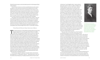 Chapter Five: Turning to Mexico 101100 Food & Prosperity
Health Division became an early and ardent advocate of starting agriculture
work in Mexico.
Yet just because American scientists and philanthropic policymakers
saw Mexico in this way does not mean their perceptions were accurate.
Indeed, the experience of the Survey Commission in the summer of 1941
demonstrated how foreign the agricultural scientists were to the Mexican
land. They found the farms and people unfamiliar, and Mexican farmers
saw them as strangers. Two years later, the agriculturalists who went to
Mexico in 1943 to start the Mexican Agricultural Program (MAP) would
have a similar experience of trying to spread scientific knowledge.
The program that the Rockefeller Foundation built in Mexico arose out
of new ideas that agricultural science in the 1940s could be tied to public
health through nutrition, and could also be a leading agent for progress
abroad. The way the program functioned in action, however, resulted from
negotiations between strangers who were serving internationally for the
first time in the history of the Foundation’s agricultural programs as a
technological and cultural bridge between the U.S. and foreign countries.
Public Health & Politics: Early Advocates of Mexico
T
he earliest proponents of a Rockefeller Foundation Mexican agriculture
program argued in the 1930s that agricultural reform was a public
health issue. Their approach would not catch on until 1941, when the
Foundation’s priorities shifted, both by choice and necessity. In 1933, John
Ferrell, associate director of the Foundation’s International Health Division
(IHD), had embarked on what would be the first of three failed attempts to
convince Foundation leaders that this was a worthy cause. Ferrell was formerly
a teacher, public school administrator, county health superintendent, and state
director of the Rockefeller Sanitary Commission’s anti-hookworm campaign
in North Carolina, before helping to lead the IHD for three decades. His
interest in agriculture stemmed from public health concerns about nutrition;
he realized that “in most countries it would be impossible to increase the
food supply without making fundamental improvements in the agricultural
system.” Ferrell went to Mexico in the spring of 1933 for exploratory purposes,
eventually turning in trip notes to his divisional director, but without any
proposal for action. One Foundation officer later characterized this visit as
“little more than an exploratory gesture.”
Ferrell found a supportive partner in Josephus Daniels, who had just
been appointed U.S. Ambassador to Mexico—assuming his post a mere six
days before Ferrell’s departure. President Franklin Roosevelt had recently
outlined his “Good Neighbor Policy,” which aimed to
keep Latin America in the U.S. sphere of influence by
friendly diplomacy and non-intervention. Daniels,
coincidentally, already had ties to the work of the
Foundation in both agriculture and public health. Born
in 1862, he had experienced in childhood the poverty
and despair of the American South following the Civil
War. As a Raleigh newspaper editor and publisher, and
early advocate of the North Carolina State College of
Mechanic Arts, he had witnessed Seaman Knapp’s farm
demonstrations and Ferrell’s anti-hookworm campaign.
Daniels also served as U.S. Secretary of the Navy during
World War I, where he mentored Franklin Roosevelt,
then a young under-secretary. Daniels’ friendship with
and support of Roosevelt eventually led the president
to appoint him Ambassador to Mexico in 1933. Daniels
arrived in an environment of suspicion toward American
interference in Mexican affairs, and was met with violent
demonstrations. He pursued his interest in agriculture,
however, visiting the Mexican National School of
Agriculture shortly after his arrival.
Two years later, in the spring of 1935, Ferrell made his
second failed attempt to convince the Foundation of the
necessity of fundamental agricultural changes in Mexico. This time he
voiced his recommendation more directly, and in concert with Daniels.
The two men had meetings in Mexico that convinced them both of the
need for a more formal effort. They outlined the contours of their proposal,
agreeing, among other details, that it should be modeled on the Knapp
farm demonstration method that the GEB had funded in the U.S. in the
early twentieth century. Ambassador Daniels wrote a letter to Raymond
Fosdick (who would assume the presidency of the Rockefeller Foundation
the following year), outlining the need for a Mexican agriculture program
funded by the Foundation. He couched his request in terms of U.S. national
interest, in line with Roosevelt’s Good Neighbor Policy, which sought
to engage Mexico on friendlier terms. However, by summer’s end, the
Foundation was still not receptive to this proposal.
Ferrell and Daniels again tried to convince Fosdick the following year.
This time Ferrell submitted a memo on his own, once more comparing
the historic farm demonstration program that the GEB had funded in the
southern United States to the proposed Mexico work. Instead of outlining
John Atkinson Ferrell was the
associate director of the Rockefeller
Foundation's International Health
Division from 1914 to 1944. He
played a key role in advocating
for the creation of the Foundation’s
Mexican Agricultural Program.
(Rockefeller Archive Center.)
 
