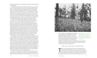 Chapter Five: Turning to Mexico 109108 Food & Prosperity
gaps between American science and Mexican tradition as strangers learned
to work together.
The report that the three scientists produced in October 1941 advised that
basic research and scientific education must precede popular demonstration
in Mexico. Unlike the GEB farm demonstration work, which “inherited the
fruits of a half-century of agricultural research” from the land-grant college
and extension system in the U.S., Mexico had “no comparable body of reliable
information.” The Commission reported that the “primary need is to acquire
a body of facts and principles relating to Mexican agriculture and to educate
men and women who are willing and able to disseminate it effectively through
teaching and demonstration.” In short, the Commission recommended that
the Foundation first support research and fund the teaching of teachers.
During a Rockefeller Foundation conference on the Mexican report on
November 25, 1941—which included members of the Survey Commission,
Warren Weaver, and a few other officers who had helped with the trip—a
decision was made to propose a Mexican research unit, rather than a grant to
the Mexican government. This meeting also included William I. Myers, who
had become a Foundation trustee that year. Myers was head of the Department
of Agricultural Economics at Cornell and had served with various farm agen-
cies, including the Farm Credit Administration. He was the only trustee with
a background in agricultural science, and for the next 15 years he would be an
important advocate for shifting the Foundation’s policies toward public health,
defined broadly to include food production. Myers once said that despite his
great admiration and affection for Warren Weaver, one of Weaver’s remarks
“makes me crawl—when he said that farming is just applied biology.”
Myers had been invited on the Survey Commission trip to Mexico that sum-
mer, and, though he could not attend, he helped shape its recommendations. In
December 1941 he assisted divisional officers, including Weaver, in presenting
the Mexican project to the Foundation for approval. “I had a very small part in
it,” he later said, but “I was the only trustee that was reasonably familiar with ag-
riculture.” The Foundation adopted the Survey Commission recommendations
for starting an agricultural project in Mexico, including what it described as its
“country unit model.” Under this concept, the Foundation would operate the
project directly and intimately, with program officers in Mexico working closely
with the Mexican government and agricultural scientists. This programmatic
infrastructure composed of Foundation representatives was so unprecedented
that it constituted a “new pattern of technical assistance.”
The Survey Commission built several specifics into its proposal. The four-
member team it recommended consisted of an agronomist, a plant breeder, a
plant pathologist/entomologist, and an animal husbandryman. These scientists
were to address poor soil management, low-yielding
grains and legumes, pest and disease control, and
quality breeds of farm animal. Yet the newness of
the endeavor, and the Commission’s own experience
with unexpected encounters, inspired the scientists
to advocate for flexibility as well. “We didn’t try to
blueprint everything that should be done,” Stakman said, characterizing the
proposal as a mere guideline for an action program. The “next problem,” he
continued, “was, of course, to implement it.”
MAP in Action: Negotiating a New Working Model
T
he All-American forward on the University of Michigan hockey
team burst through the defense and fired the puck at Minnesota’s
goalie. This last line of defense threw his hand up, half-stopping the
shot, but not completely, and Michigan won the game. J. George Harrar, a
young agricultural scientist, was in the stands that night in the winter of
"Even the land of the forests is used
for agriculture in Mexico," the Survey
Commission wrote of this pine tree
and cornfield on the mountaintops
near Hidalgo, Michoacán. (Rockefeller
Archive Center.)
 