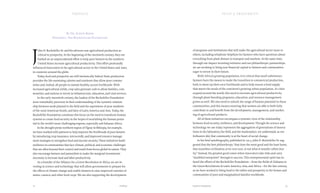 1312 Food & ProsperityPreface
of programs and institutions that will make the agricultural sector more re-
silient, including telephone helplines for farmers who have questions about
everything from plant disease to transport and markets. At the same time,
through our impact investing initiative and our philanthropic partnerships,
we are working to bring new financial capital to farmers and communities
eager to invest in their future.
With Africa’s growing population, it is critical that small subsistence
farmers have the means to make the transition to commercial production,
both to shore up their own livelihoods and to help ensure a food supply
that meets the needs of the continent’s growing urban population. As cities
expand around the world, this need to increase agricultural productivity
through plant-breeding programs, education, and resource management
grows as well. We also need to unlock the range of human potential in these
communities, and this means ensuring that women are able to both fully
contribute to and benefit from the development, management, and market-
ing of agricultural products.
All of these initiatives encompass a systemic view of the relationship
between food security, resilience, and development. Though the science and
technology we use today represents the aggregation of generations of innova-
tions in the laboratory, the field, and the marketplace, we understand, as our
forbearers did, that community is at the heart of social change.
In his brief autobiography, published in 1913, John D. Rockefeller Sr. sug-
gested that the best philanthropy “that does the most good and the least harm,
that nourishes civilization at its very root…is not what is usually called char-
ity.” Instead, the greatest good comes when innovators take risks and carry
“doubtful enterprises” through to success. This entrepreneurial spirit has in-
fused the efforts of the Rockefeller Foundation—from the fields of Alabama to
the Green Revolutions in Latin America, Asia, and Africa—for the last century,
as we have worked to bring food to the tables and prosperity to the homes and
communities of poor and marginalized families worldwide.
By Dr. Judith Rodin
President, The Rockefeller Foundation
J
ohn D. Rockefeller Sr. and his advisors saw agricultural production as
critical to prosperity. At the beginning of the twentieth century, they em-
barked on an unprecedented effort to help poor farmers in the southern
United States increase agricultural productivity. This effort profoundly
influenced innovation in the agricultural sector in the United States and, later,
in countries around the globe.
Today, food and prosperity are still intrinsically linked. Farm production
provides the life-sustaining calories and nutrients that allow poor commu-
nities and, indeed, all people to sustain healthy, secure livelihoods. With
increased agricultural yields, crop sales generate cash to allow families, com-
munities, and nations to invest in infrastructure, education, and vital services.
In the early twentieth century, the leaders of the Rockefeller Foundation
were remarkably prescient in their understanding of the systemic relation-
ship between seeds planted in the field and the aspirations of poor residents
of the rural American South, and later of Latin America and Asia. Today, the
Rockefeller Foundation continues this focus on the need to transform human
systems to create food security in the hopes of nourishing the human poten-
tial in the world’s most challenging regions, especially sub-Saharan Africa.
In the drought-prone northern region of Tigray in Ethiopia, for example,
we have worked with partners to help improve the livelihoods of poor farmers
by introducing crop insurance, microcredit, and improved resource manage-
ment strategies to strengthen food and income security. These initiatives build
resilience in communities that face climate, political, and economic challenges
that are often beyond their control and result from forces global in nature. They
also encourage farmers and pastoralists to make the marginal investments
necessary to increase land and labor productivity.
As a founder of the Alliance for a Green Revolution in Africa, we are in-
vesting in science and technology that will allow governments to prepare for
the effects of climate change and enable farmers to raise improved varieties of
maize, cassava, and other food crops. We are also supporting the development
preface
 
