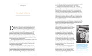 173172 Food & ProsperityChapter Eight: Taking Stock
food & prosperity
Chapter VIII
taking stock
D
espite tremendous increases in agricultural production in the
1960s and the prevention of mass starvation in many critical
regions, the world food crisis persisted. Crop failures in 1972
and 1974 caused world cereal and other food prices to skyrocket.
Inflated prices for fertilizer and increasing demands for water and irrigation
systems compounded a growing concern over food security. In 1972 the
Foundation realized that per capita food supply had remained basically
flat because population growth since 1962 had been keeping pace with the
increase in food supply. In fact, in the two decades between 1955 and 1975,
despite the successes of the Green Revolution, a substantial number of nations
actually moved from food surpluses to deficits.
The outlook seemed bleak. Some social scientists predicted that the world
population of four billion in 1975 would increase by 25 percent by 1990,
and could reach eight billion by the turn of the century. Even Mexico, the
birthplace of the Green Revolution, was once again an importer of basic
food commodities by the late 1960s.
The issues in Mexico reflected concerns that would be expressed
elsewhere. By the early 1970s it was clear that the benefits of increased
agricultural production in Mexico were not broadly distributed. Large,
commercial farmers reaped greater rewards than smaller, subsistence
farmers. Domestic politics had factored heavily in the outcome, rather
than any general increase in efficiency and productivity. In some cases,
the Green Revolution had contributed to increased social stratification that
led to widespread activism, unrest, and persistent rural poverty.
George Harrar acknowledged these concerns in 1969. “Large-scale
programs designed to remedy massive national food deficits are necessarily
geared to the farmer who can afford some investment in seed, fertilizer,
and machinery,” he conceded. As a result, “Many of the great advances in
agriculture have bypassed the small farmer.” The Foundation found itself in
a position where it could control technological innovation but could not con-
trol local political and social factors that were just as critical in the success
of agricultural development. Harrar encouraged efforts to reach out to and
convert farmers from their “traditional methods,” but he was not as forceful
when it came to addressing the social and environmental consequences of
the technological revolution.
Some critics of the Green Revolution pointed out that most high-yielding
seed varieties need chemical fertilizer and pesticides for increased yield, which
promotes widespread petro-dependent farming. This dependency fed a cycle
of decline, as reliance on chemical fertilizers depleted
natural soil fertility while pesticides generated resistant
insects, creating a need for even more fertilizers and
pesticides. Indeed, the Foundation reported in 1974 that
worldwide consumption of chemical fertilizers had
already tripled since 1960.
Meanwhile, intensive agriculture often depended
on irrigation. As the demand for water increased,
environmentalists raised concerns regarding water
supplies. The extensive conversion of natural areas to
cropland and the repeated planting of similar varieties
of high-yielding food crops in certain areas also under-
cut the benefits of local biodiversity. “By eliminating
the great number of genetically different types of wheat
and rice,” one critic stated in 1970, “and replacing them
with substantially the same variety, there is a loss of
variability from which to select resistance to new and
still unknown diseases.”
Some experts in agricultural development began
to turn away from the core premises of the Green
Revolution’s narrow focus on increasing agricultural
productivity. As the World Bank would later report,
“rapid increase in food production does not necessarily
result in food security—that is, less hunger.”
Upon assuming the presidency of the
Rockefeller Foundation, John Knowles
(center) restructured the agriculture
program to focus on second-generation
problems of the Green Revolution,
building on the work of past presidents
Dean Rusk (right) and J. George Harrar
(left). (Rockefeller Archive Center.)
 