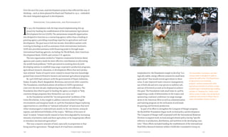 179178 Food & ProsperityChapter Eight: Taking Stock
Over the next few years, rural development projects that reflected this way of
thinking—such as those planned for Brazil and Thailand in 1973—embodied
this more integrated approach to development.
Innovation, Collaboration, and Sustainability
I
n 1975 the Foundation took the leap toward implementing this ap-
proach by funding the establishment of the International Agricultural
Development Service (IADS). The autonomous nonprofit organization
was designed to function as a contracting agency rather than a funding or
granting agency, providing consulting expertise in agriculture and rural
development. The goal was to link low-income, food-deficit nations with
existing technology as well as assistance from international institutes.
IADS also provided assistance with financing projects through major
international banking agencies, including the World Bank, Inter-American
Development Bank, USAID, and various U.N. agencies.
The new organization worked to “improve cooperation between donor
agencies and country needs for more effective contributions to alleviating
the world’s food problems.” IADS specialized in working directly with
developing nations to establish long-range cooperative production programs,
agricultural research, education, or development efforts that were produc-
tion-oriented. Teams of experts were created to ensure that new knowledge
gained from research flowed to farmers and national agricultural programs.
By 1976 IADS had contracts with the governments of Nepal, Indonesia,
Sudan, Ecuador, Brazil, Bangladesh, Botswana, and several other countries.
The Foundation contributed almost $8 million to IADS’s operational
costs over the next decade, emphasizing long-term self-sufficiency. The
Foundation described its goal in funding the agency as simply to “help
countries design programs they themselves can carry out.”
As the Foundation tackled the “second-generation” problems of the
Green Revolution, it also sought to address concerns related to fragile
environments and marginal lands. In 1978 the Foundation began exploring
opportunities to contribute to “rational utilization” of land areas that were
either mismanaged or underutilized, mostly in the rain forests, semiarid
regions, and deforested hillsides of the tropics. “Millions of hectares of
land,” it stated, “remain totally unused or have been degraded by increasing
intensity of primitive slash-and-burn agriculture or by inappropriate efforts
to introduce mechanized agriculture.”
This was a massive amount of land, especially in proportion to that
being used for agriculture. Though much of it had been considered
nonproductive, the Foundation sought to develop “eco-
logically stable, energy-efficient systems for small farm
agriculture” that would extend agriculture to these
areas. It saw improved water resource management,
use of both old and new crop species to stabilize soil,
and use of livestock as tools at its disposal to achieve
this goal. The Foundation took small steps in 1978 by
supporting a study of deforestation in the tropics and
sponsoring a national conference on range manage-
ment in the American West as well as a demonstration
and training program on the utilization of arid lands
for grazing and livestock production.
As part of its effort to strengthen the Conquest of Hunger program,
the Rockefeller Foundation began work on food policy and development.
The Conquest of Hunger staff cooperated with the International Relations
Division to support work on food and agricultural policy having “specific
reference to production, distribution, and nutrition in the developing coun-
tries.” These efforts included funding the establishment of the International
Food Policy Research Institute within CGIAR (the Consultative Group on
The Rockefeller Foundation sent Ben
Jackson (left) to Bangkok in 1966 to
advise the staff of the Thai Department
of Agriculture’s rice-breeding
program. Jackson worked with other
agricultural scientists to achieve a major
breakthrough in developing high-yielding
varieties of "floating rice," which could
add six inches of stalk a day during flood
conditions and survive in fifteen feet of
water. (Rockefeller Archive Center.)
 