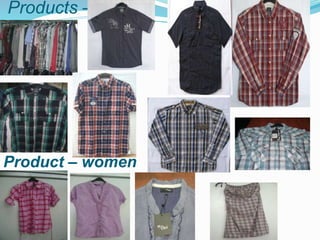 Products – Men
Product – women
 