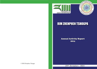 RIM ZHENPHEN TSHOGPA
Annual Activity ReportAnnual Activity Report
20142014
2424thth
November, 2014November, 2014
 
